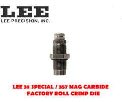 Lee 38 Special / 357 Mag Carbide Factory Roll Crimp Reloading Die