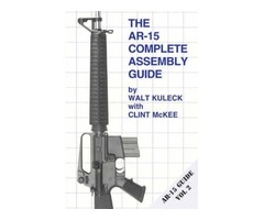 AR-15 Complete Assembly Guide by Walt Kuleck